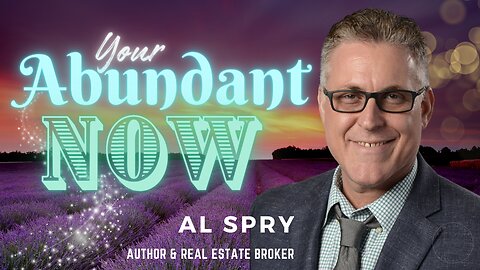 Unlocking Your Abundance: A Deeper Dive Into Al Spry's New Book -