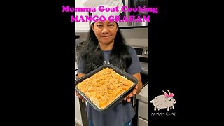 Momma Goat Cooking - Quick Hits - Mango Graham - Another Sweet Mango Treat !!!