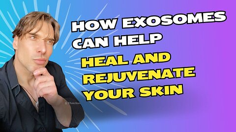 How Exosomes Can Help Heal and Rejuvenate Your Skin