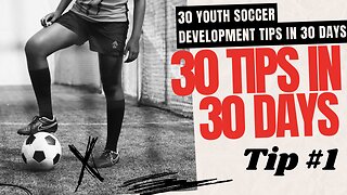 30 Youth Soccer Development Tips in 30 Days