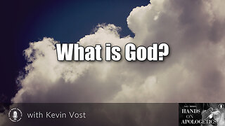 08 Nov 22, Hands on Apologetics: What is God?