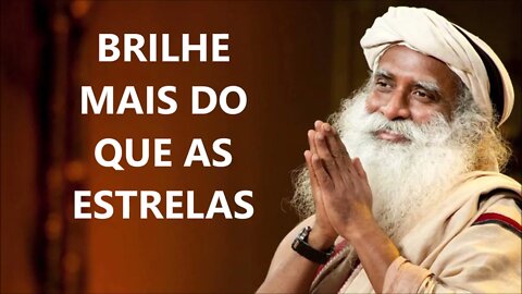 BRILHE MAIS DO QUE AS ESTRELAS, SADHGURU, DUBLADO