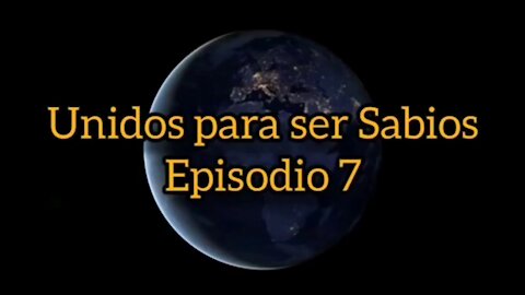 Unidos para ser Sabios Episodio 7