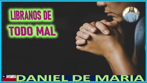 LIBRANOS DE TODO MAL - MENSAJE DE JESUCRISTO REY A DANIEL DE MARIA 24AGO22
