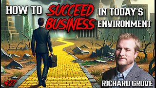 #427: How To Succeed In Today’s Business Environment | Richard Grove (Clip)