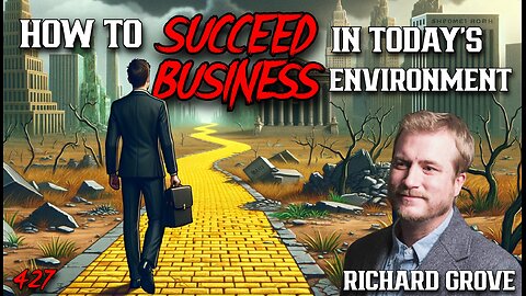 #427: How To Succeed In Today’s Business Environment | Richard Grove (Clip)