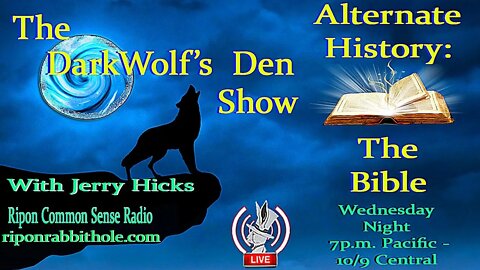 🐺The DarkWolf's Den Radio Show🐺: Ep. 37- 📝 Alternative History🔎 :📖 The Bible 📖