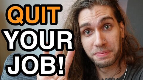 3 Reasons I'll NEVER Have A Job (Quit Now!)
