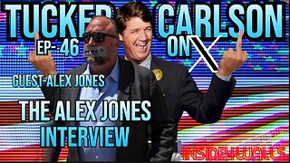 Tucker Carlson On X- Ep.46 With Guest-Alex Jones