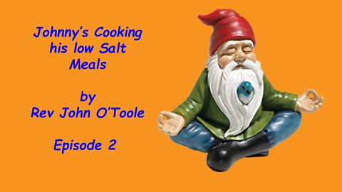 Johnny's Cooking his Low Salt Meals Episode 2