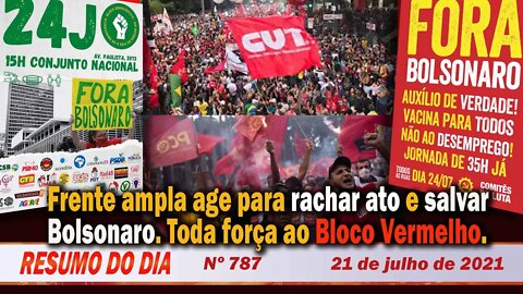 Frente ampla age para rachar ato e salvar Bolsonaro. - Resumo do Dia nº 787 - 21/07/21