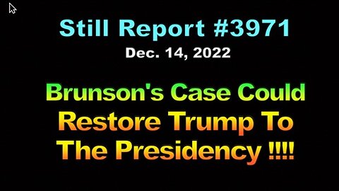 Brunson’s Case Could Restore Trump to Presidency!!!, 3971