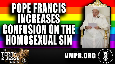 17 Feb 23, T&J: Pope: More Confusion on the Sin of Practicing Homosexuality