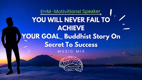 YOU WILL NEVER FAIL TO ACHIEVEYOUR GOAL_ Buddhist Story OnSecret To Success