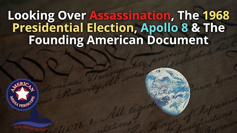 The 1968 Presidential Election, Apollo 8 & The Founding American Document