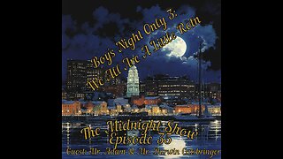 The Midnight Show Episode 35 - Boy Night Only 3: We All Are A Little Rotn