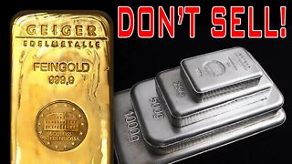 One Major Reason Not To Sell Your Gold Or Silver Now