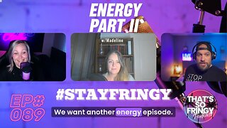 EP#089 Energy Part II w/Madeline