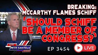 BREAKING KEVIN MCCARTHY FLAMES SCHIFF - 'SHOULD SCHIFF BE A MEMBER OF CONGRESS?' | EP 3454-6PM