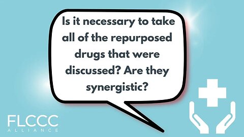 Is it necessary to take all of the repurposed drugs that were discussed? Are they synergistic?