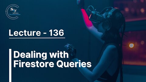136 - Dealing with Firestore Queries | Skyhighes | React Native