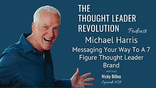 TTLR EP428: Michael Harris - Messaging Your Way To A 7 Figure Thought Leader Brand