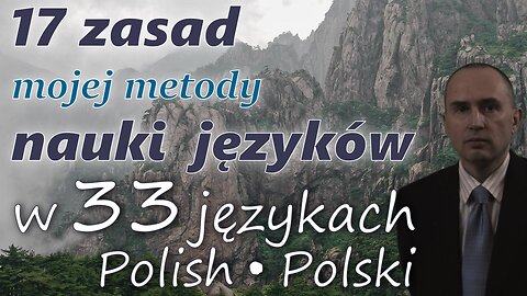 17 Principles of My Method for Learning Foreign Languages - in POLISH & other 32 languages