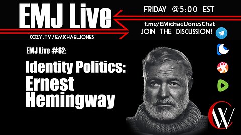 EMJ Live 62: Identity Politics: Ernest Hemingway