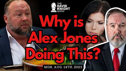 Why is Alex Jones Doing This? | The David Knight Show - Mon, Aug. 14th Replay