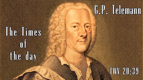 G.P. Telemann: The Times of the Day [TWV 20:39]