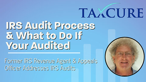 Former IRS Agent Discusses IRS Audit Process & What to Do If You Get Audit Letter