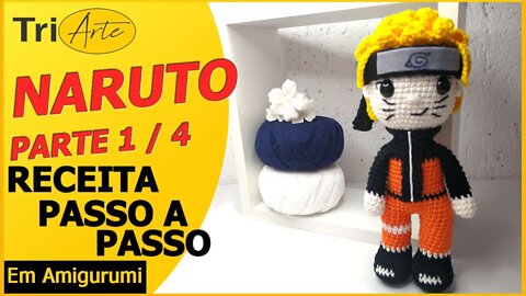 RECEITA AMIGURUMI | NARUTO | PARTE 1 / 4