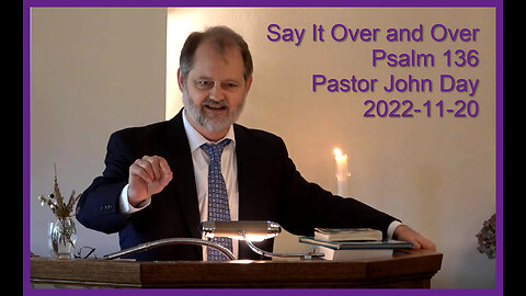 "Say It Over and Over", (Psalm 136), 2022-11-20, Longbranch Community Church