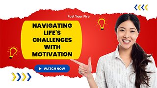 Navigating Life's Challenges with Motivation