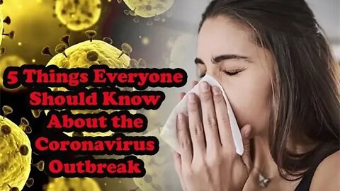 5 things everyone should know about the coronavirus outbreak