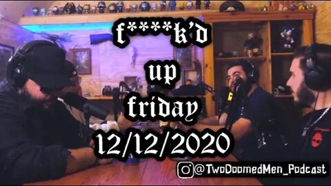 Episode 41 "F****''d up Friday 12/12/2020