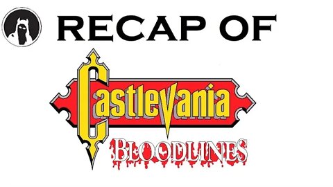 Recap of Castlevania: Bloodlines (RECAPitation)