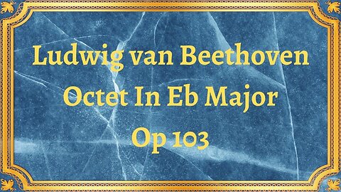 Ludwig van Beethoven Octet In Eb Major, Op 103