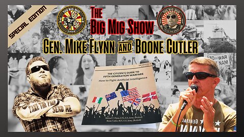 GENERAL MIKE FLYNN & BOONE CUTLER • 5GW-AI ON THE BIG MIG HOSTED BY LANCE MIGLIACCIO & GEORGE BALLOUTINE