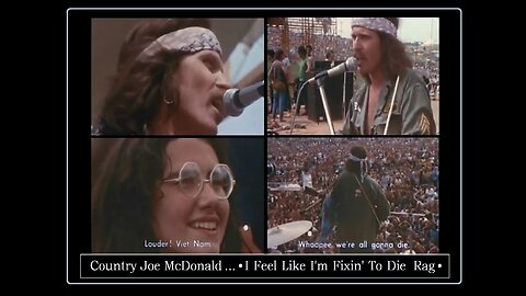 CountryJoe McDonald • I Feel Like I.m Fixin To Die Rag • (1969 Woodstock) 1967 Song-LBJ+VietNam