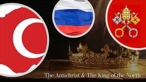 Daniel 11:40-45 - The Antichrist & The King of the North: Turkey? Russia? Who is it?