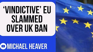 'Vindictive' EU SLAMMED For Ban Against UK