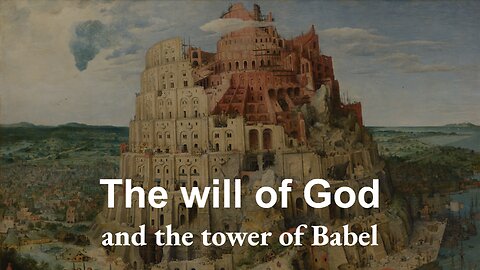 Sermon - The Will of God and the Tower of Babel