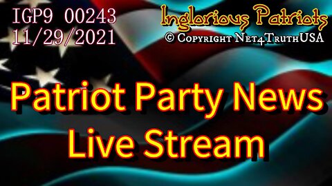 IPG9 00243 - Patriot Party News Live Stream 11-29-2021