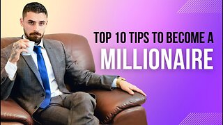 Top 10 Steps To Help You Become A Millionaire