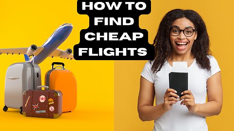 HOW TO FIND CHEAP FLIGHTS