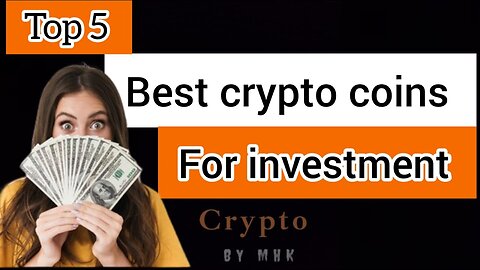 Top 5 Crypto Coins For Investment