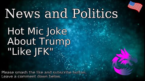 Hot Mic Joke About Trump "Like JFK"