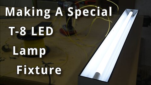 Making a Special T-8 LED Lamp Fixture