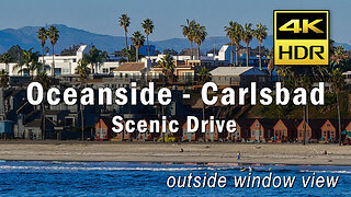 4k Outside Window View - Scenic Coastal driving Oceanside, Carlsbad and Encinitas, California